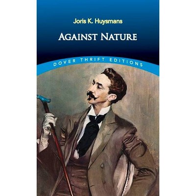  Against Nature - (Dover Thrift Editions) by  Joris K Huysmans (Paperback) 