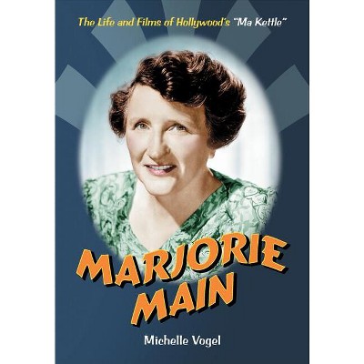 Marjorie Main - by  Michelle Vogel (Paperback)