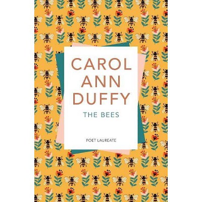  The Bees - by  Carol Ann Duffy (Paperback) 