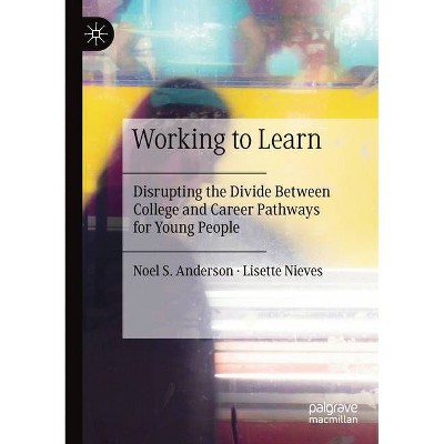 Working to Learn - by  Noel S Anderson & Lisette Nieves (Paperback)