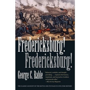 Fredericksburg! - (Civil War America) by  George C Rable (Paperback) - 1 of 1
