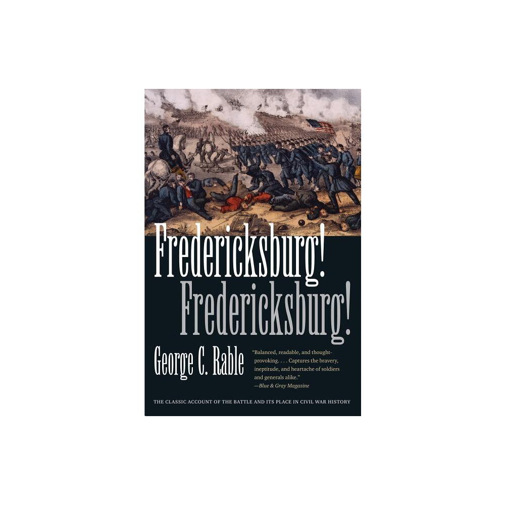 Fredericksburg! - (Civil War America) by George C Rable (Paperback)