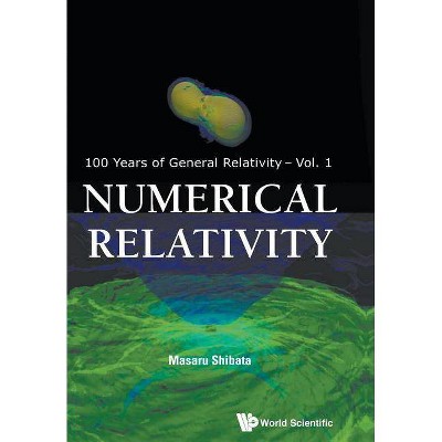 Numerical Relativity - (100 Years of General Relativity) by  Masaru Shibata (Paperback)