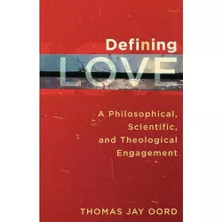Defining Love - by  Thomas Jay Oord (Paperback)
