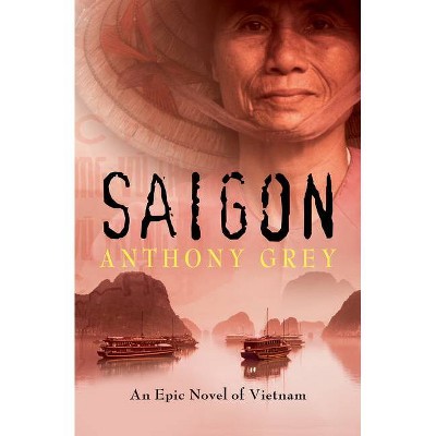 Saigon - by  Anthony Grey (Paperback)