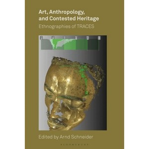 Art, Anthropology, and Contested Heritage - by  Arnd Schneider (Paperback) - 1 of 1