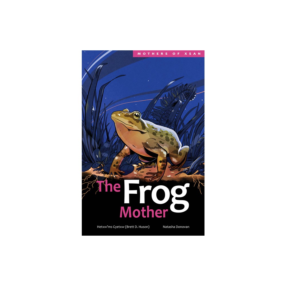 The Frog Mother - (Mothers of Xsan) by Huson (Hardcover)