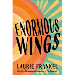 Enormous Wings - by  Laurie Frankel (Hardcover) - 1 of 1