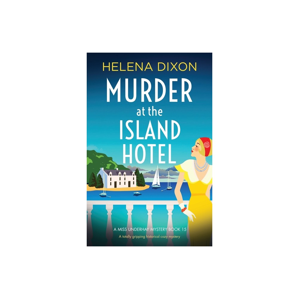 Murder at the Island Hotel - (A Miss Underhay Mystery) by Helena Dixon (Paperback)