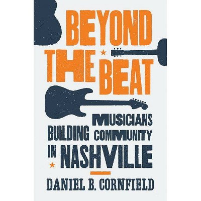 Beyond the Beat - by  Daniel B Cornfield (Hardcover)