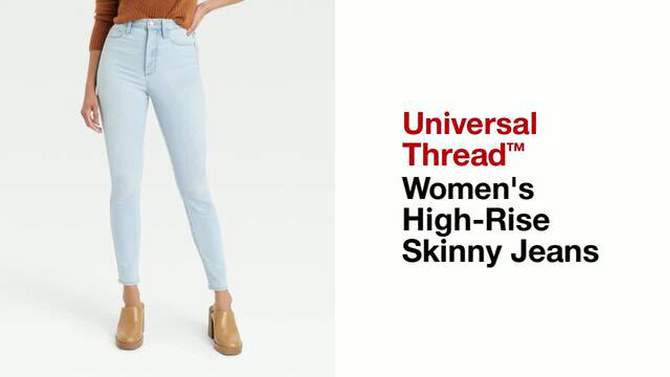 Women's High-Rise Skinny Jeans - Universal Thread™, 2 of 8, play video
