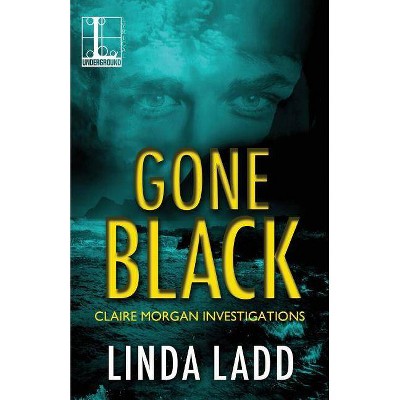 Gone Black - by  Linda Ladd (Paperback)