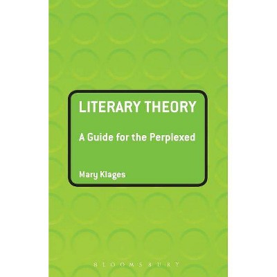 Literary Theory - (Guides for the Perplexed) by  Mary Klages (Paperback)