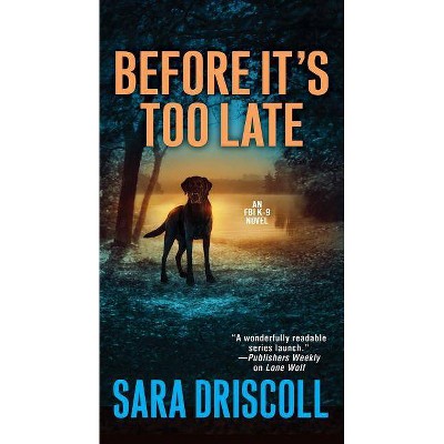 Before It's Too Late - (F.B.I. K-9 Novel) by  Sara Driscoll (Paperback)