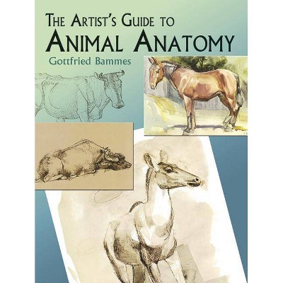  The Artist's Guide to Animal Anatomy - (Dover Anatomy for Artists) by  Gottfried Bammes (Paperback) 