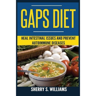 GAPS Diet - by  Sherry S Williams (Paperback)