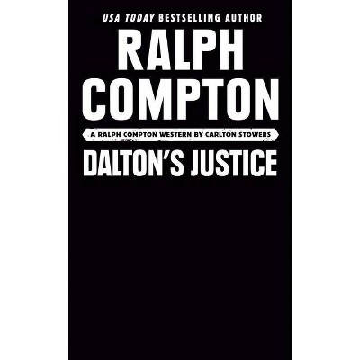 Ralph Compton Dalton's Justice - (Gunfighter) by  Carlton Stowers & Ralph Compton (Paperback)