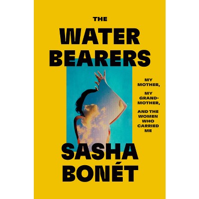 The Waterbearers - by  Sasha Bonét (Hardcover)