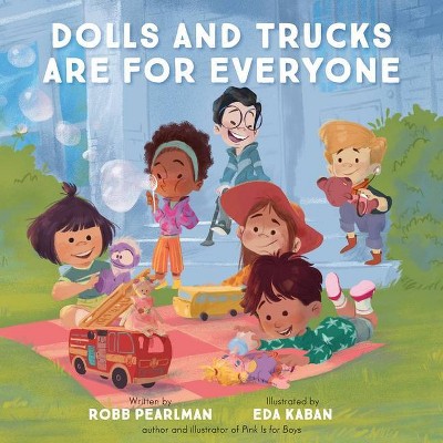 Dolls and Trucks Are for Everyone - by  Robb Pearlman (Board Book)