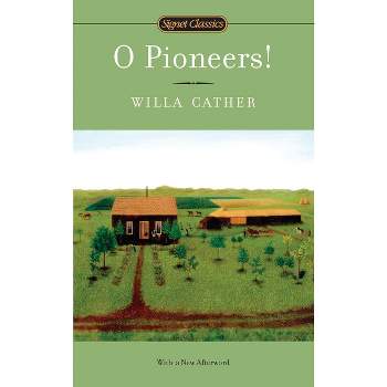 O Pioneers! - (Great Plains Trilogy) by  Willa Cather (Paperback)