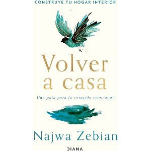 Volver a Casa: Construye Tu Hogar Interior. Una Guía Para La Curación Emocional / Welcome Home - by  Najwa Zebian (Paperback) - 1 of 1
