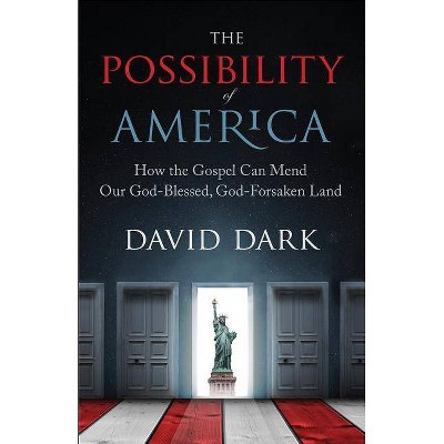 The Possibility of America - by  David Dark (Paperback)