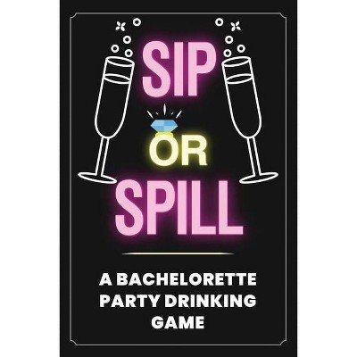 Sip or Spill - Bachelorette Party Game - by  Your Quirky Aunt (Paperback)