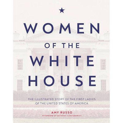 Women of the White House - by  Amy Russo (Hardcover)