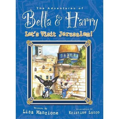 Let's Visit Jerusalem! - (Adventures of Bella & Harry) by  Lisa Manzione (Hardcover)