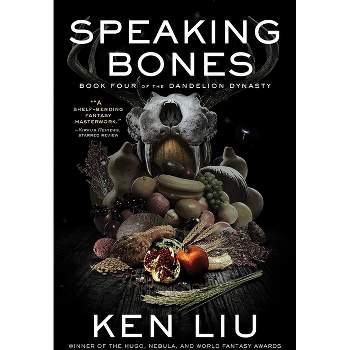 Speaking Bones - (Dandelion Dynasty) by Ken Liu