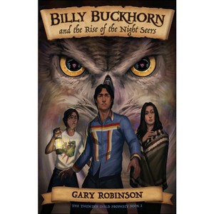 Billy Buckhorn and the Rise of the Night Seers - (Thunder Child Prophecy) by  Gary Robinson (Paperback) - 1 of 1