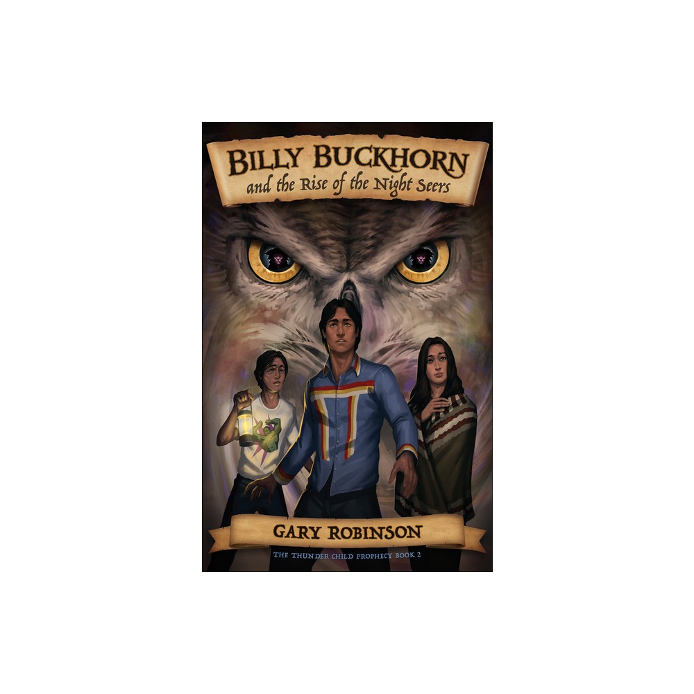 Billy Buckhorn and the Rise of the Night Seers - (Thunder Child Prophecy) by Gary Robinson (Paperback)