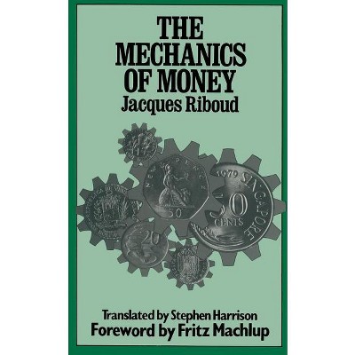 The Mechanics of Money - by  Jacques Riboud (Paperback)