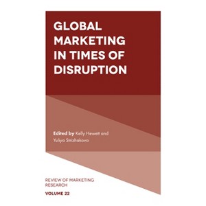 Global Marketing in Times of Disruption - (Review of Marketing Research) by  Kelly Hewett & Yuliya Strizhakova (Hardcover) - 1 of 1