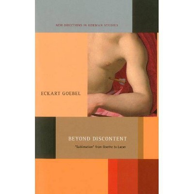 Beyond Discontent - (New Directions in German Studies) by  Eckart Goebel (Paperback)