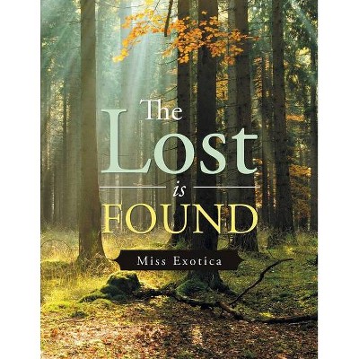 The Lost Is Found - by  Miss Exotica (Paperback)