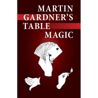 Martin Gardner's Table Magic - (Dover Books on Magic, Games and Puzzles) (Paperback)