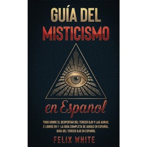 Guía del Misticismo en Español - by Felix White - 1 of 1