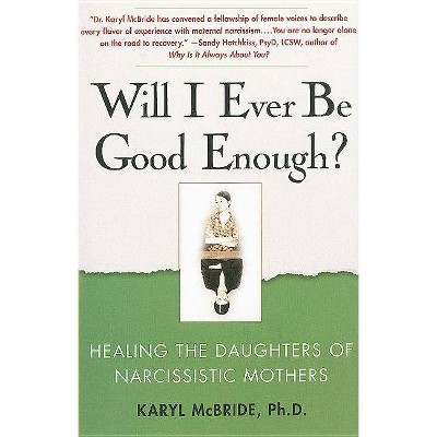 Will I Ever Be Good Enough? - by  Karyl McBride (Paperback)