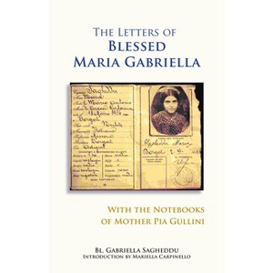 The Letters of Blessed Maria Gabriella with the Notebooks of Mother Pia Gullini - (Monastic Wisdom) by  Gabriella Sagheddu (Paperback) - 1 of 1
