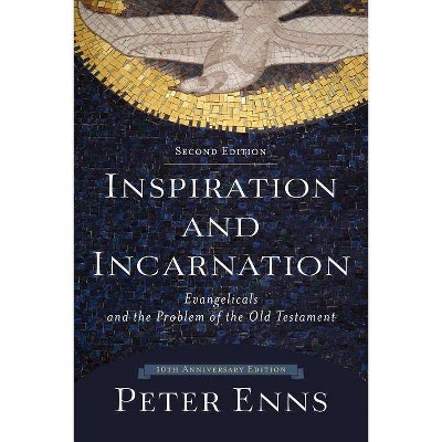 Inspiration and Incarnation - 2nd Edition by  Peter Enns (Paperback)