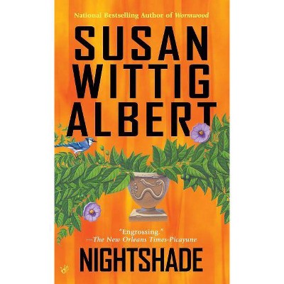 Nightshade - (China Bayles Mysteries (Paperback)) by  Susan Wittig Albert (Paperback)