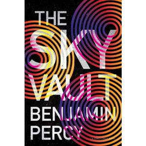 The Sky Vault - (The Comet Cycle) by  Benjamin Percy (Paperback) - 1 of 1