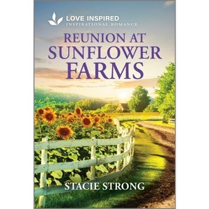 Reunion at Sunflower Farms - by  Stacie Strong (Paperback) - 1 of 1