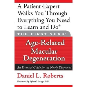 The First Year: Age-Related Macular Degeneration - by  Daniel L Roberts (Paperback) - 1 of 1