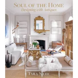 Soul of the Home - by  Tara Shaw (Hardcover)