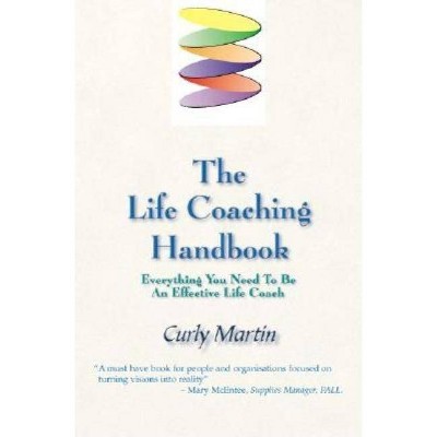 The Life Coaching Handbook - by  Curly Martin (Paperback)