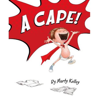 A Cape! - by  Marty Kelley (Hardcover)