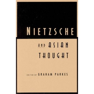 Nietzsche and Asian Thought - 2nd Edition by  Graham Parkes (Paperback) - 1 of 1