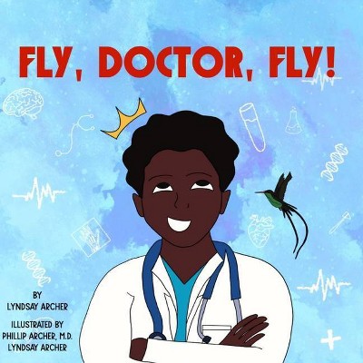 Fly, Doctor, Fly! - by  Lyndsay Archer (Paperback)